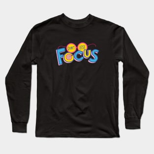 Don't Lose Focus Long Sleeve T-Shirt